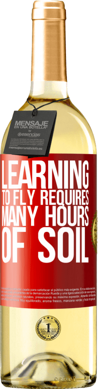 «Learning to fly requires many hours of soil» WHITE Edition