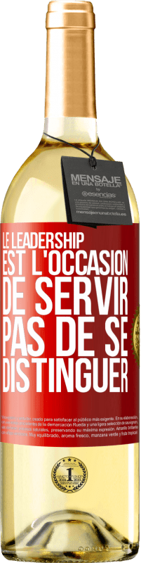 29,95 € | Vin blanc Édition WHITE Le leadership est l'occasion de servir, pas de se distinguer Étiquette Rouge. Étiquette personnalisable Vin jeune Récolte 2024 Verdejo