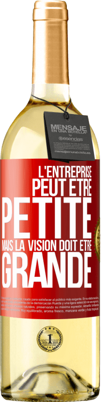 29,95 € | Vin blanc Édition WHITE L'entreprise peut être petite mais la vision doit être grande Étiquette Rouge. Étiquette personnalisable Vin jeune Récolte 2025 Verdejo