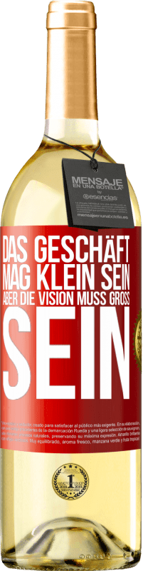 29,95 € | Weißwein WHITE Ausgabe Das Geschäft mag klein sein, aber die Vision muss groß sein Rote Markierung. Anpassbares Etikett Junger Wein Ernte 2024 Verdejo