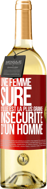 «Une femme sûre d'elle est la plus grande insécurité d'un homme» Édition WHITE