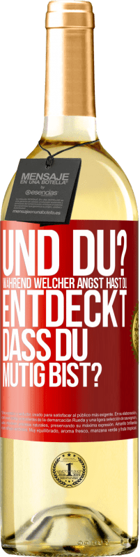 29,95 € Kostenloser Versand | Weißwein WHITE Ausgabe Und du? Während welcher Angst hast du entdeckt, dass du mutig bist? Rote Markierung. Anpassbares Etikett Junger Wein Ernte 2025 Verdejo