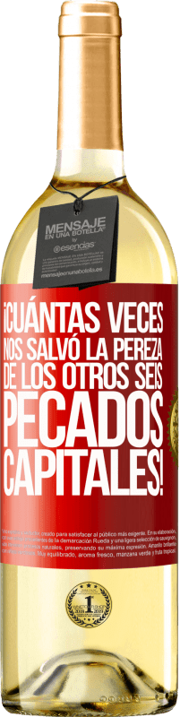 29,95 € | Vino Blanco Edición WHITE ¡Cuántas veces nos salvó la pereza de los otros seis pecados capitales! Etiqueta Roja. Etiqueta personalizable Vino joven Cosecha 2025 Verdejo