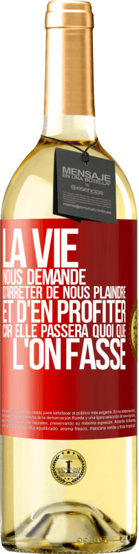 29,95 € Envoi gratuit | Vin blanc Édition WHITE La vie nous demande d'arrêter de nous plaindre et d'en profiter car elle passera quoi que l'on fasse Étiquette Rouge. Étiquette personnalisable Vin jeune Récolte 2025 Verdejo