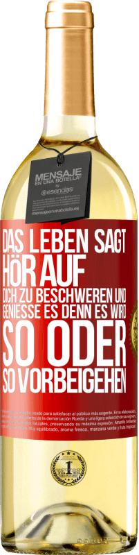 29,95 € | Weißwein WHITE Ausgabe Das Leben sagt, hör auf dich zu beschweren und genieße es, denn es wird so oder so vorbeigehen. Rote Markierung. Anpassbares Etikett Junger Wein Ernte 2024 Verdejo