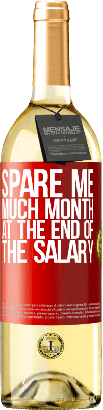 29,95 € Free Shipping | White Wine WHITE Edition Spare me much month at the end of the salary Red Label. Customizable label Young wine Harvest 2025 Verdejo