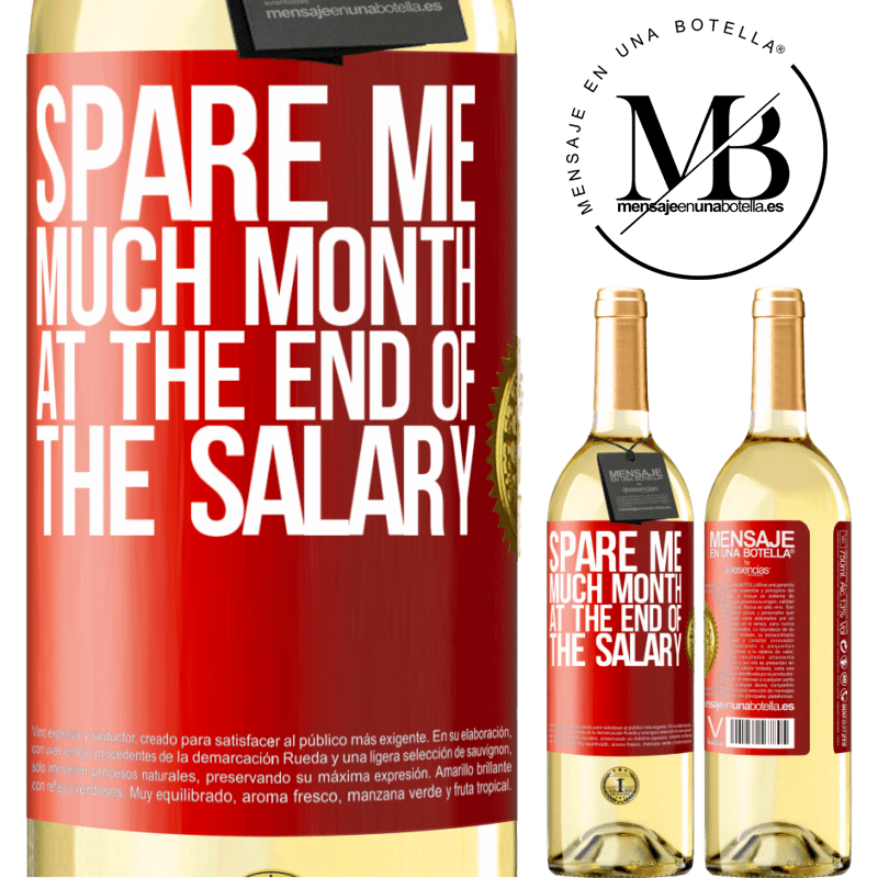 29,95 € Free Shipping | White Wine WHITE Edition Spare me much month at the end of the salary Red Label. Customizable label Young wine Harvest 2025 Verdejo