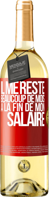 29,95 € Envoi gratuit | Vin blanc Édition WHITE Il me reste beaucoup de mois à la fin de mon salaire Étiquette Rouge. Étiquette personnalisable Vin jeune Récolte 2025 Verdejo