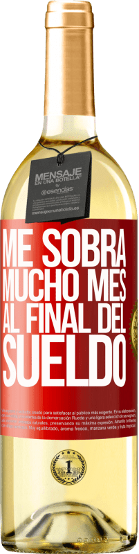 29,95 € | Vino Blanco Edición WHITE Me sobra mucho mes al final del sueldo Etiqueta Roja. Etiqueta personalizable Vino joven Cosecha 2024 Verdejo