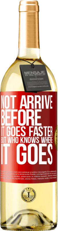 «Not arrive before it goes faster, but who knows where it goes» WHITE Edition