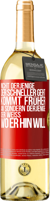 29,95 € Kostenloser Versand | Weißwein WHITE Ausgabe Nicht derjenige, der schneller geht, kommt früher an, sondern derjenige, der weiß, wo er hin will Rote Markierung. Anpassbares Etikett Junger Wein Ernte 2025 Verdejo