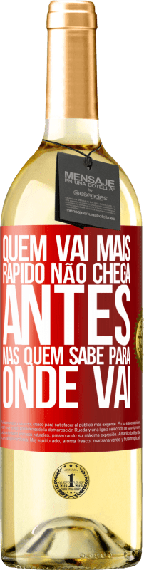 29,95 € | Vinho branco Edição WHITE Quem vai mais rápido não chega antes, mas quem sabe para onde vai Etiqueta Vermelha. Etiqueta personalizável Vinho jovem Colheita 2024 Verdejo