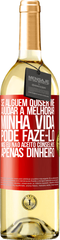 29,95 € Envio grátis | Vinho branco Edição WHITE Se alguém quiser me ajudar a melhorar minha vida, pode fazê-lo, mas eu não aceito conselhos, apenas dinheiro Etiqueta Vermelha. Etiqueta personalizável Vinho jovem Colheita 2025 Verdejo