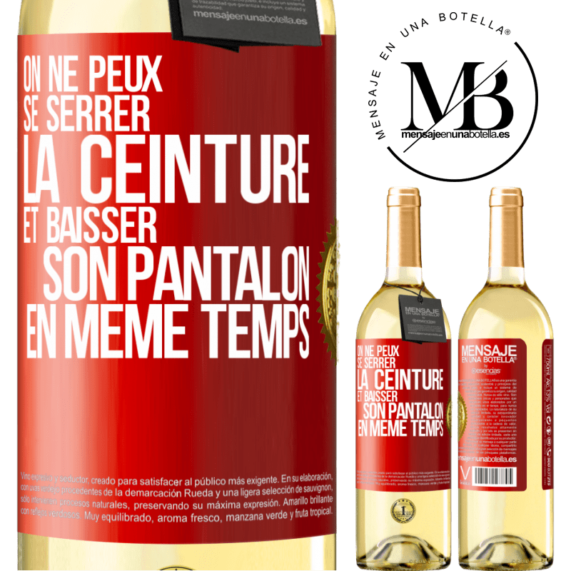 29,95 € Envoi gratuit | Vin blanc Édition WHITE On ne peux se serrer la ceinture et baisser son pantalon en même temps Étiquette Rouge. Étiquette personnalisable Vin jeune Récolte 2024 Verdejo