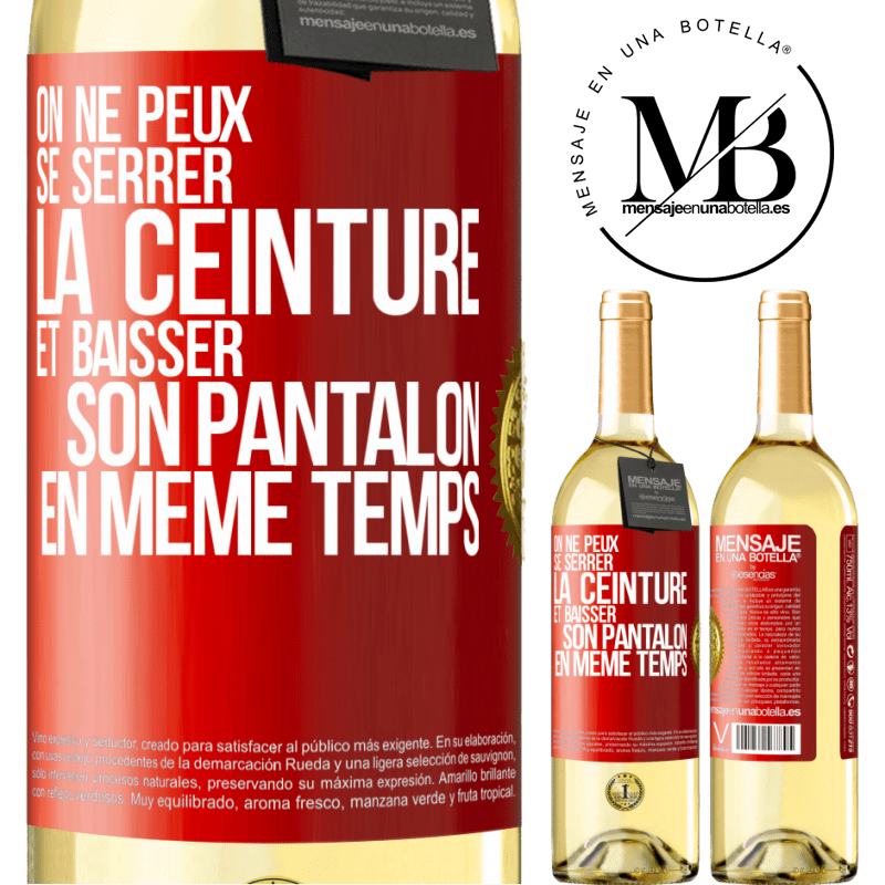 29,95 € Envoi gratuit | Vin blanc Édition WHITE On ne peux se serrer la ceinture et baisser son pantalon en même temps Étiquette Rouge. Étiquette personnalisable Vin jeune Récolte 2025 Verdejo