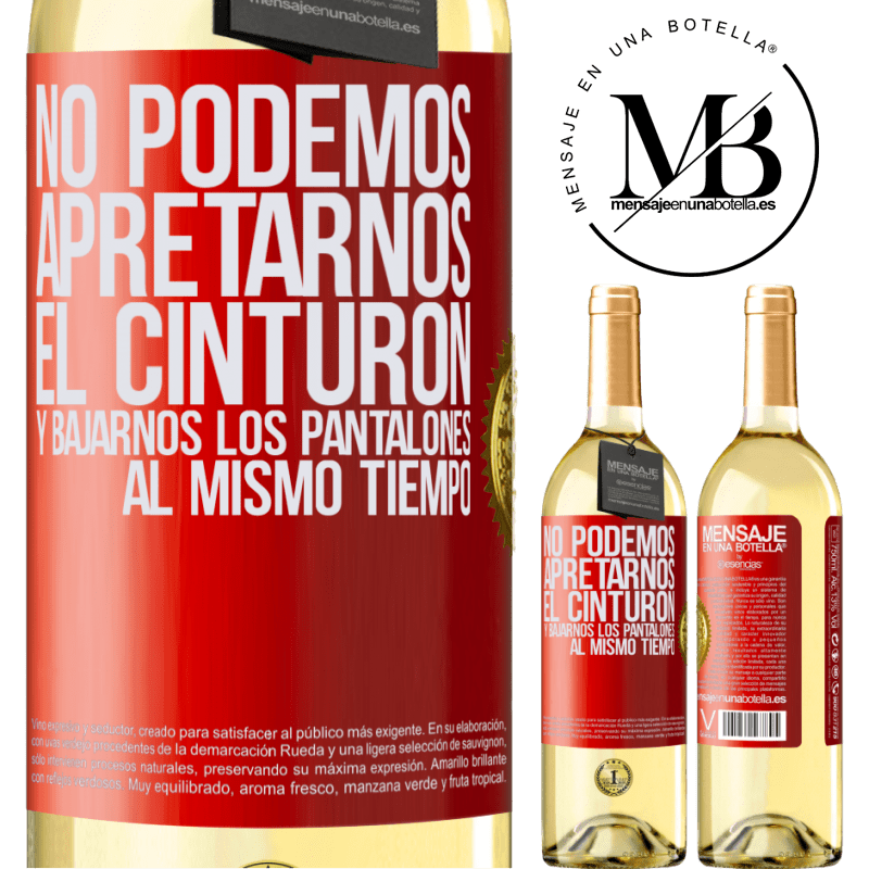 29,95 € Envío gratis | Vino Blanco Edición WHITE No podemos apretarnos el cinturón y bajarnos los pantalones al mismo tiempo Etiqueta Roja. Etiqueta personalizable Vino joven Cosecha 2025 Verdejo