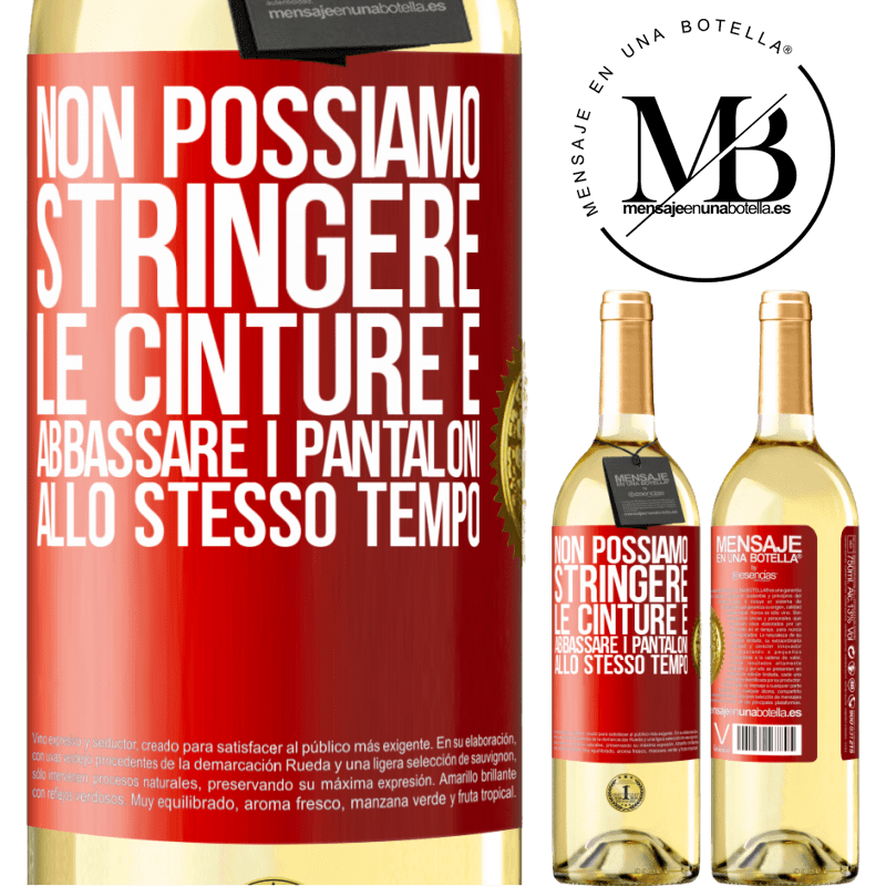 29,95 € Spedizione Gratuita | Vino bianco Edizione WHITE Non possiamo stringere le cinture e abbassare i pantaloni allo stesso tempo Etichetta Rossa. Etichetta personalizzabile Vino giovane Raccogliere 2025 Verdejo