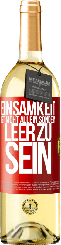 29,95 € | Weißwein WHITE Ausgabe Einsamkeit ist nicht allein sondern leer zu sein Rote Markierung. Anpassbares Etikett Junger Wein Ernte 2024 Verdejo