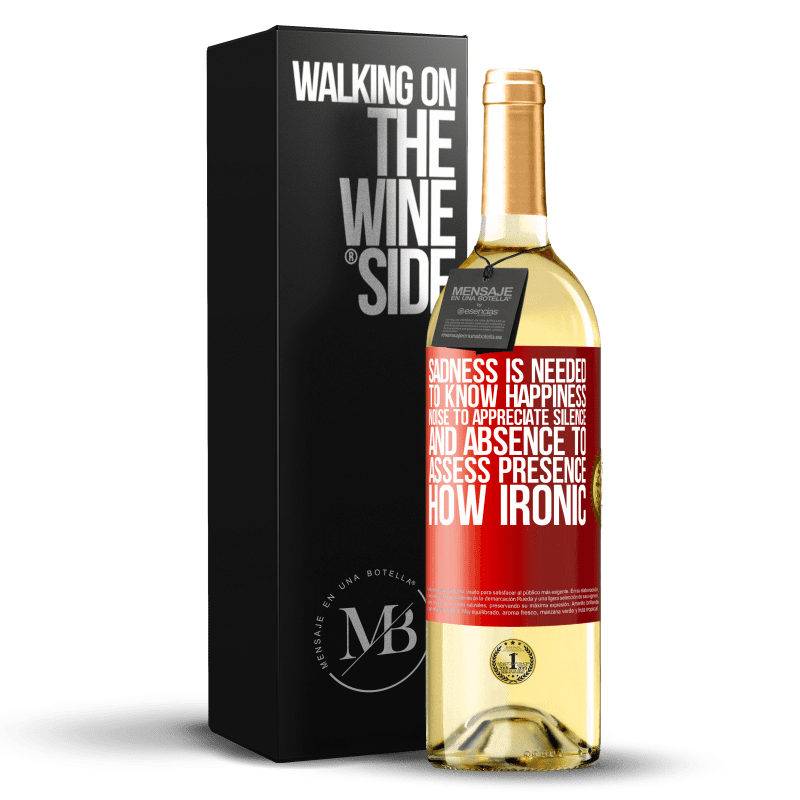 29,95 € Free Shipping | White Wine WHITE Edition Sadness is needed to know happiness, noise to appreciate silence, and absence to assess presence. How ironic Red Label. Customizable label Young wine Harvest 2023 Verdejo