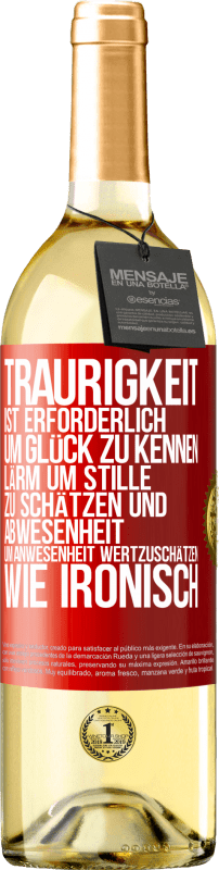 29,95 € | Weißwein WHITE Ausgabe Traurigkeit ist erforderlich, um Glück zu kennen, Lärm um Stille zu schätzen und Abwesenheit um Anwesenheit wertzuschätzen. Wie Rote Markierung. Anpassbares Etikett Junger Wein Ernte 2024 Verdejo