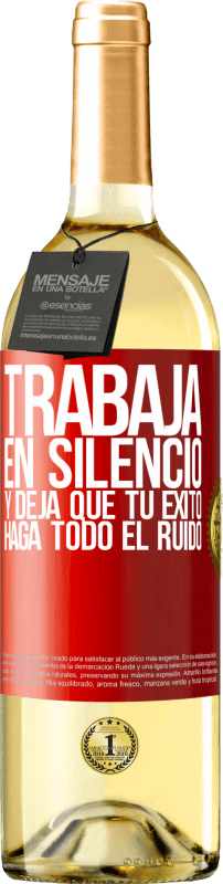 29,95 € | Vino Blanco Edición WHITE Trabaja en silencio, y deja que tu éxito haga todo el ruido Etiqueta Roja. Etiqueta personalizable Vino joven Cosecha 2024 Verdejo