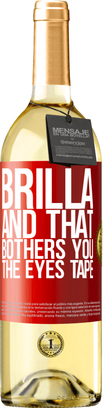 29,95 € Free Shipping | White Wine WHITE Edition Brilla and that bothers you, the eyes tape Red Label. Customizable label Young wine Harvest 2023 Verdejo
