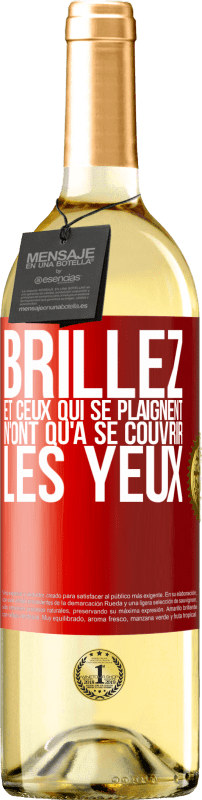 29,95 € | Vin blanc Édition WHITE Brillez et ceux qui se plaignent n'ont qu'à se couvrir les yeux Étiquette Rouge. Étiquette personnalisable Vin jeune Récolte 2024 Verdejo