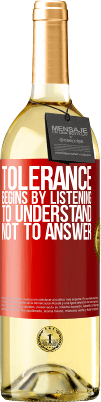 29,95 € | White Wine WHITE Edition Tolerance begins by listening to understand, not to answer Red Label. Customizable label Young wine Harvest 2023 Verdejo