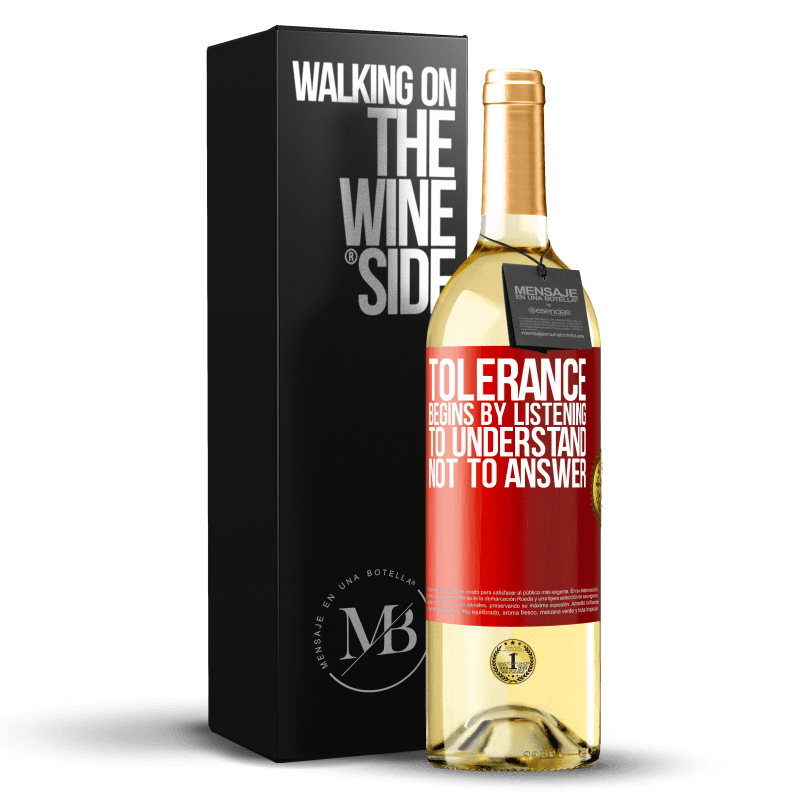 29,95 € Free Shipping | White Wine WHITE Edition Tolerance begins by listening to understand, not to answer Red Label. Customizable label Young wine Harvest 2023 Verdejo