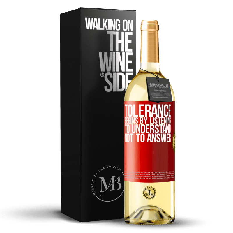 29,95 € Free Shipping | White Wine WHITE Edition Tolerance begins by listening to understand, not to answer Red Label. Customizable label Young wine Harvest 2025 Verdejo