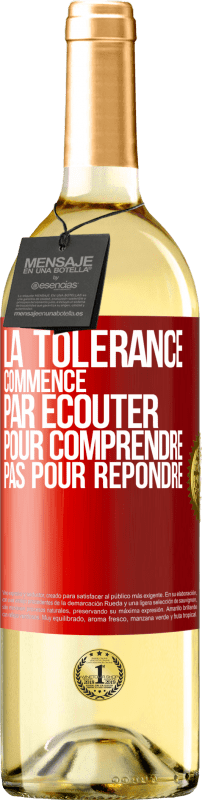 29,95 € | Vin blanc Édition WHITE La tolérance commence par écouter pour comprendre, pas pour répondre Étiquette Rouge. Étiquette personnalisable Vin jeune Récolte 2024 Verdejo