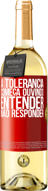 29,95 € Envio grátis | Vinho branco Edição WHITE A tolerância começa ouvindo entender, não responder Etiqueta Vermelha. Etiqueta personalizável Vinho jovem Colheita 2025 Verdejo