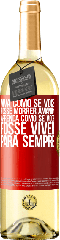29,95 € | Vinho branco Edição WHITE Viva como se você fosse morrer amanhã. Aprenda como se você fosse viver para sempre Etiqueta Vermelha. Etiqueta personalizável Vinho jovem Colheita 2025 Verdejo