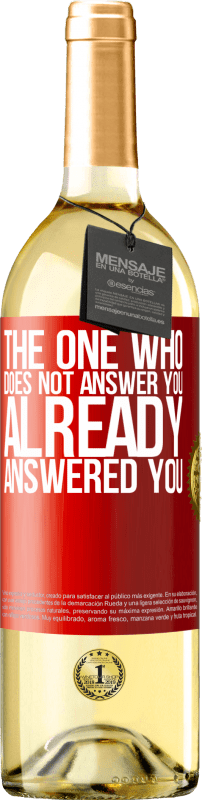 29,95 € Free Shipping | White Wine WHITE Edition The one who does not answer you, already answered you Red Label. Customizable label Young wine Harvest 2022 Verdejo