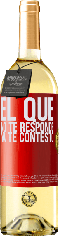 29,95 € Envío gratis | Vino Blanco Edición WHITE El que no te responde, ya te contestó Etiqueta Roja. Etiqueta personalizable Vino joven Cosecha 2023 Verdejo