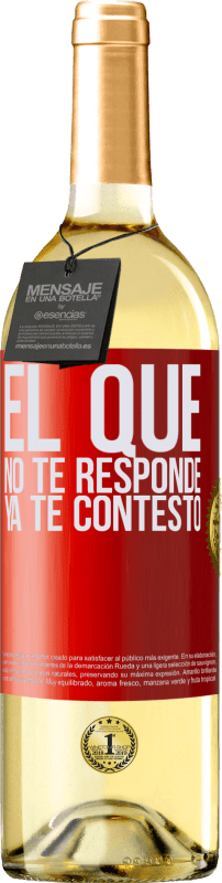 29,95 € Envío gratis | Vino Blanco Edición WHITE El que no te responde, ya te contestó Etiqueta Roja. Etiqueta personalizable Vino joven Cosecha 2024 Verdejo