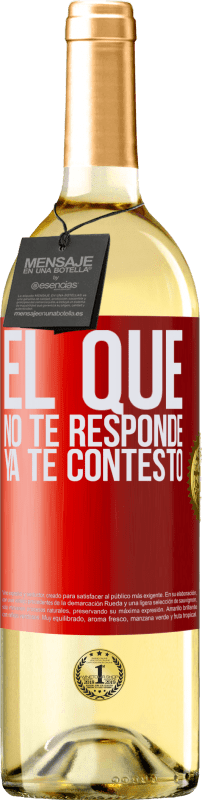 29,95 € Envío gratis | Vino Blanco Edición WHITE El que no te responde, ya te contestó Etiqueta Roja. Etiqueta personalizable Vino joven Cosecha 2025 Verdejo