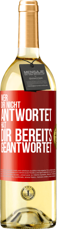 29,95 € Kostenloser Versand | Weißwein WHITE Ausgabe Wer dir nicht antwortet, hat dir bereits geantwortet Rote Markierung. Anpassbares Etikett Junger Wein Ernte 2024 Verdejo