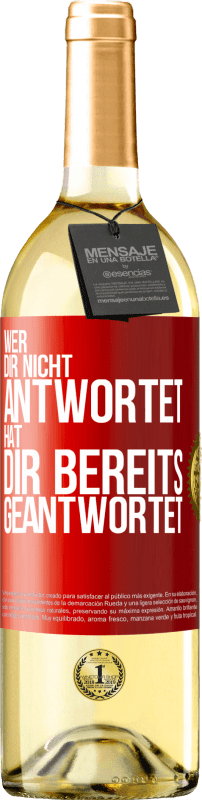 29,95 € Kostenloser Versand | Weißwein WHITE Ausgabe Wer dir nicht antwortet, hat dir bereits geantwortet Rote Markierung. Anpassbares Etikett Junger Wein Ernte 2025 Verdejo