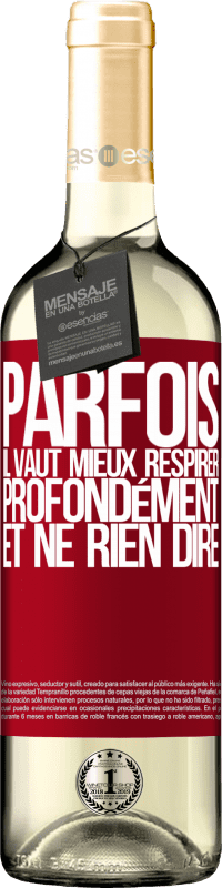 29,95 € Envoi gratuit | Vin blanc Édition WHITE Parfois, il vaut mieux respirer profondément et ne rien dire Étiquette Rouge. Étiquette personnalisable Vin jeune Récolte 2025 Verdejo