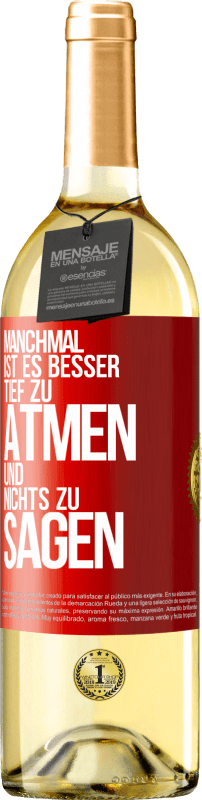 29,95 € | Weißwein WHITE Ausgabe Manchmal ist es besser, tief zu atmen und nichts zu sagen Rote Markierung. Anpassbares Etikett Junger Wein Ernte 2024 Verdejo