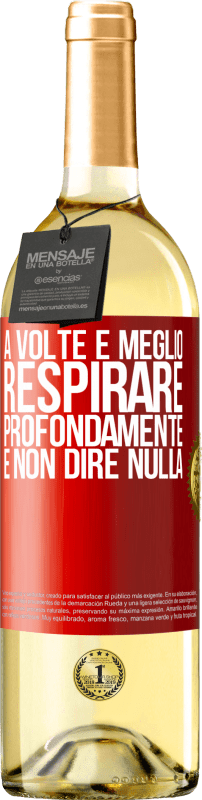 29,95 € | Vino bianco Edizione WHITE A volte è meglio respirare profondamente e non dire nulla Etichetta Rossa. Etichetta personalizzabile Vino giovane Raccogliere 2024 Verdejo