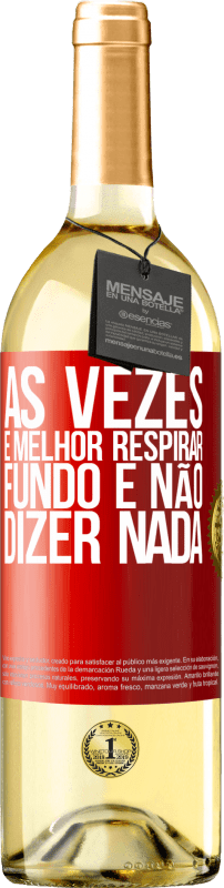 29,95 € | Vinho branco Edição WHITE Às vezes é melhor respirar fundo e não dizer nada Etiqueta Vermelha. Etiqueta personalizável Vinho jovem Colheita 2025 Verdejo