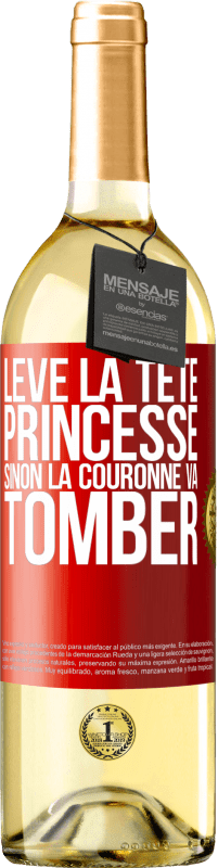 29,95 € | Vin blanc Édition WHITE Lève la tête princesse. Sinon la couronne va tomber Étiquette Rouge. Étiquette personnalisable Vin jeune Récolte 2024 Verdejo