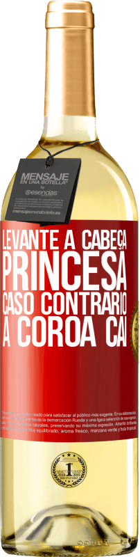 29,95 € | Vinho branco Edição WHITE Levante a cabeça, princesa. Caso contrário, a coroa cai Etiqueta Vermelha. Etiqueta personalizável Vinho jovem Colheita 2024 Verdejo