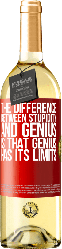 29,95 € | White Wine WHITE Edition The difference between stupidity and genius, is that genius has its limits Red Label. Customizable label Young wine Harvest 2023 Verdejo