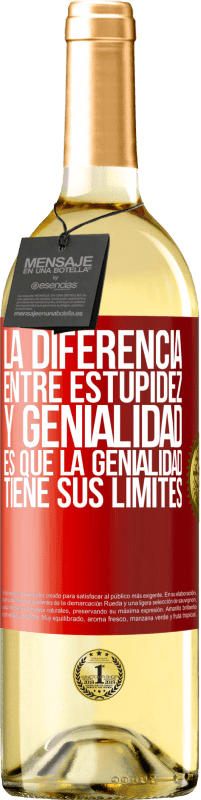 29,95 € | Vino Blanco Edición WHITE La diferencia entre estupidez y genialidad, es que la genialidad tiene sus límites Etiqueta Roja. Etiqueta personalizable Vino joven Cosecha 2024 Verdejo