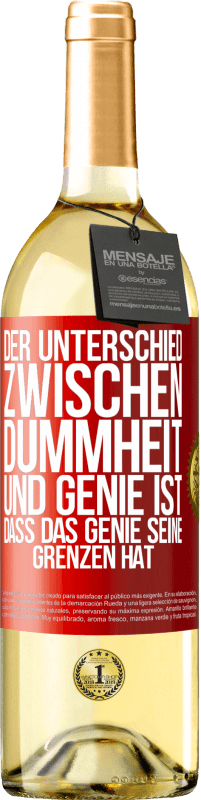 29,95 € | Weißwein WHITE Ausgabe Der Unterschied zwischen Dummheit und Genie ist, dass das Genie seine Grenzen hat Rote Markierung. Anpassbares Etikett Junger Wein Ernte 2024 Verdejo