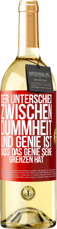 29,95 € | Weißwein WHITE Ausgabe Der Unterschied zwischen Dummheit und Genie ist, dass das Genie seine Grenzen hat Rote Markierung. Anpassbares Etikett Junger Wein Ernte 2025 Verdejo