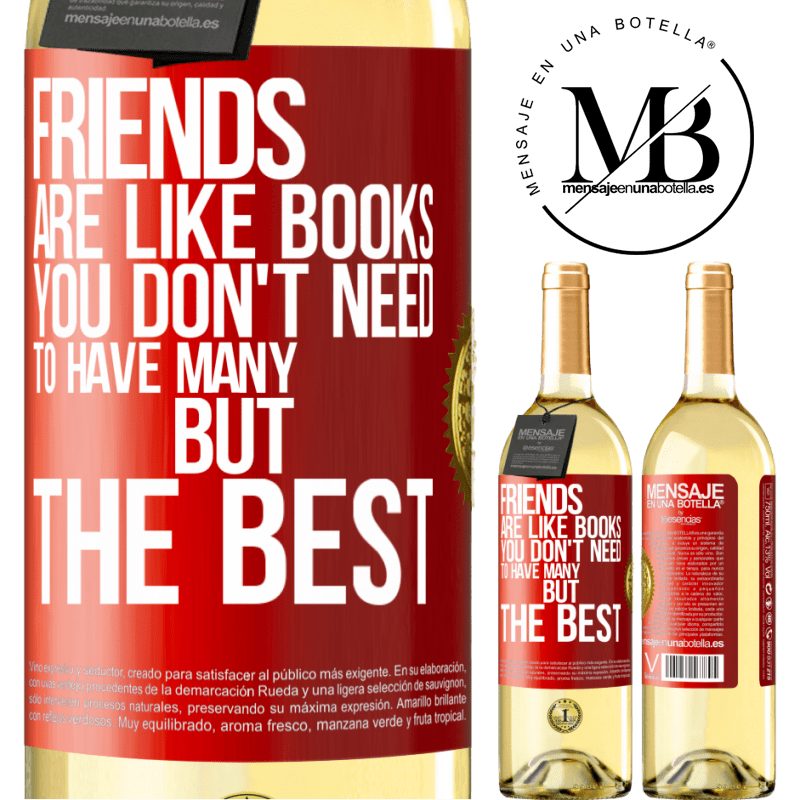29,95 € Free Shipping | White Wine WHITE Edition Friends are like books. You don't need to have many, but the best Red Label. Customizable label Young wine Harvest 2024 Verdejo